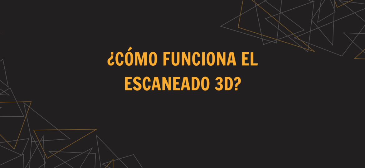 como funciona el escaneado 3d