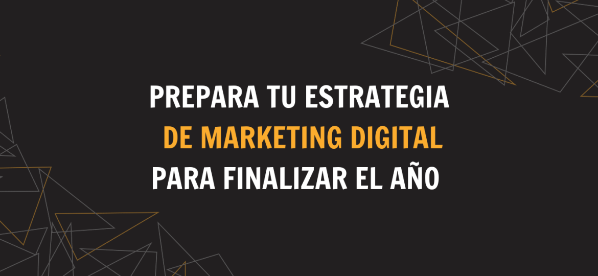 estrategia de marketing digital para el ultimo trimestre del año