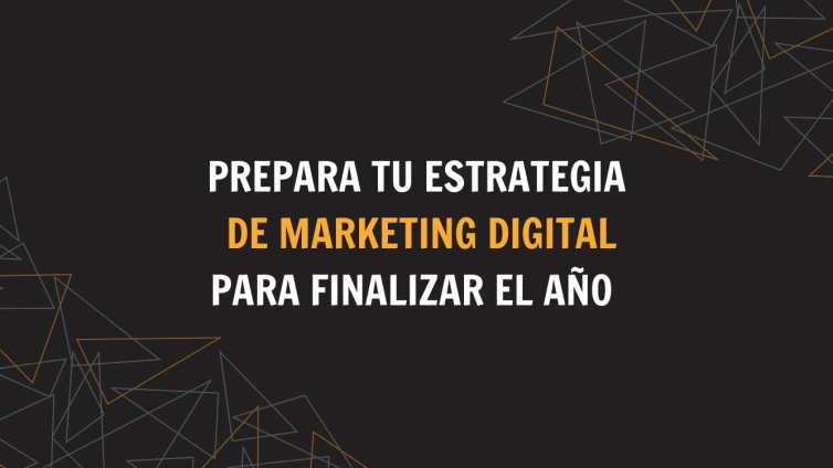 estrategia de marketing digital para el ultimo trimestre del año